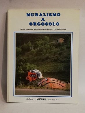 MURALISMO A ORGOSOLO - GUIDA COMPLETA E AGGIORNATA.