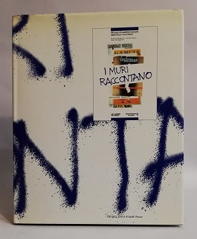 I MURI RACCONTANO. CENTO ANNI DI MANIFESTI STAMPATI DAL POZZO …