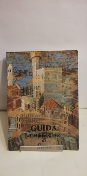 GUIDA AL MUSEO CIVICO DI SIENA