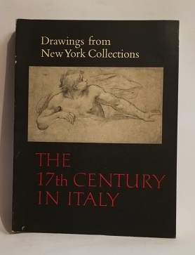 DRAWINGS FROM NEW YORK COLLECTIONS. THE 17TH CENTURY IN ITALY.