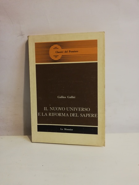 IL NUOVO UNIVERSO E LA RIFORMA DEL SAPERE. ANTOLOGIA. A …