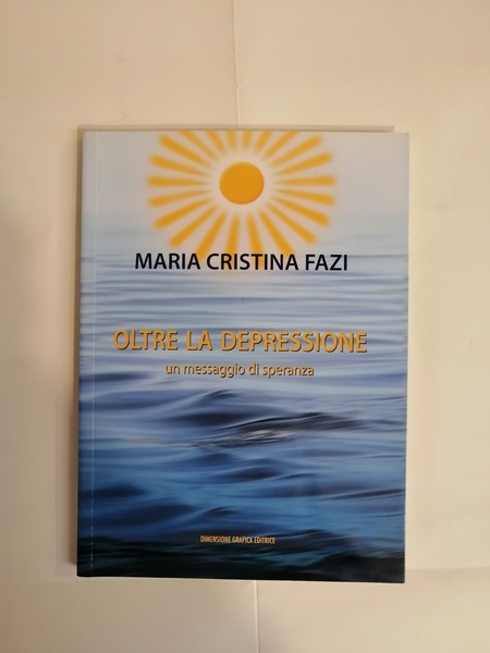 OLTRE LA DEPRESSIONE - UN MESSAGGIO DI SPERANZA