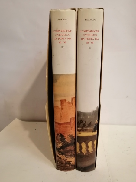 L'OPPOSIZIONE CATTOLICA. DA PORTA PIA AL '98. 2 VOLUMI.