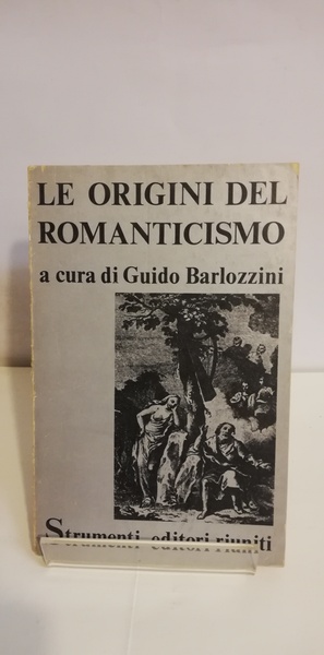 LE ORIGINI DEL ROMANTICISMO.