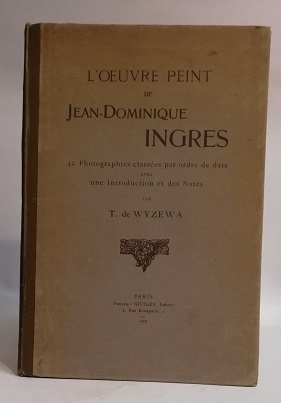 L'OEUVRE PEINT DE JEAN-DOMINQUE INGRES.