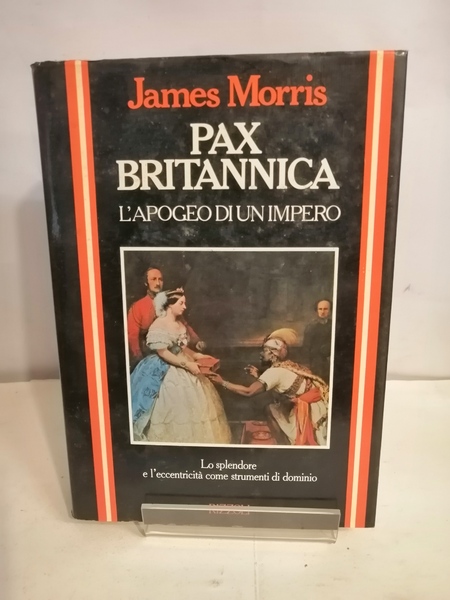 PAX BRITANNICA. L'APOGEO DI UN IMPERO.