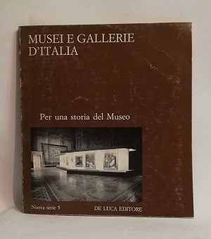 PER UNA STORIA DEL MUSEO. MUSEI E GALLERIE D'ITALIA.