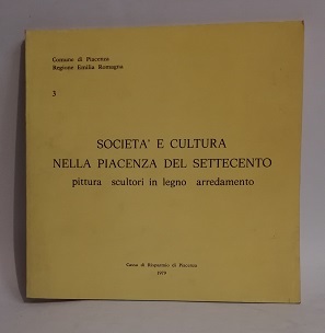 SOCIETA' E CULTURA NELLA PIACENZA DEL SETTECENTO.