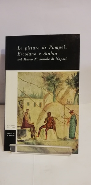 LE PITTURE DI POMPEI, ERCOLANO E STABIA NEL MUSEO NAZIONALE …