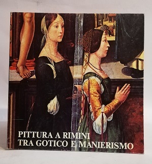 PITTURA A RIMINI TRA GOTICO E MANIERISMO.
