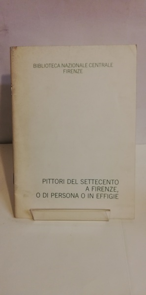 PITTORI DEL SETTECENTO A FIRENZE, O DI PERSONA O IN …