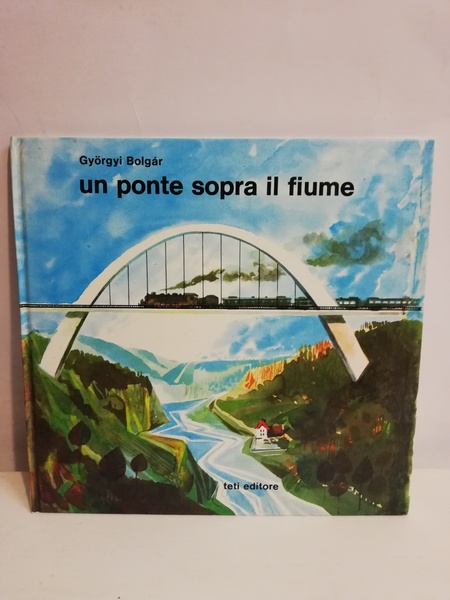 UN PONTE SOPRA IL FIUME. PONTI ANTICHI E MODERNI