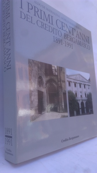 I PRIMI CENT'ANNI DEL CREDITO BERGAMASCO 1891 -1991.