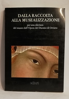 DALLA RACCOLTA ALLA MUSEALIZZAZIONE.