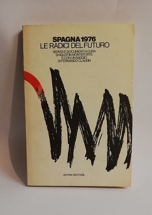 SPAGNA 1976. LE RADICI DEL FUTURO.