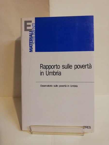 RAPPORTO SULLE POVERTA' IN UMBRIA. OSSERVATORIO SULLE POVERTA' IN UMBRIA.
