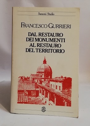 DAL RESTAURO DEI MONUMENTI AL RESTAURO DEL TERRITORIO.