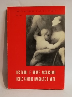 RESTAURI E NUOVE ACCESSIONI DELLE CIVICHE RACCOLTE D'ARTE.