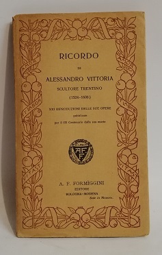 RICORDO DI ALESSANDRO VITTORIA SCULTORE TRENTINO (1524-1608).