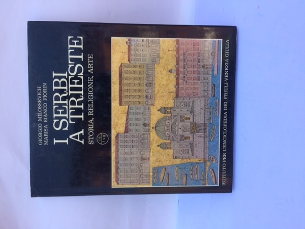 SERBI A TRIESTE. STORIA RELIGIONE ARTE.