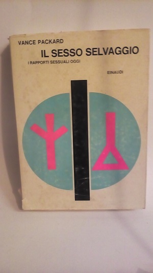 IL SESSO SELVAGGIO. I RAPPORTI SESSUALI OGGI.