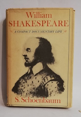 WILLIAM SHAKESPEARE. A COMPACT DOCUMENTARY LIFE.