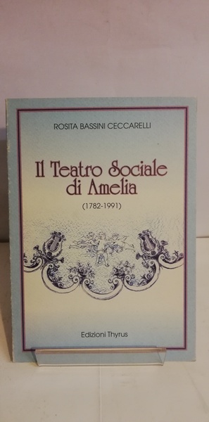 IL TEATRO SOCIALE DI AMELIA (1782-1991)
