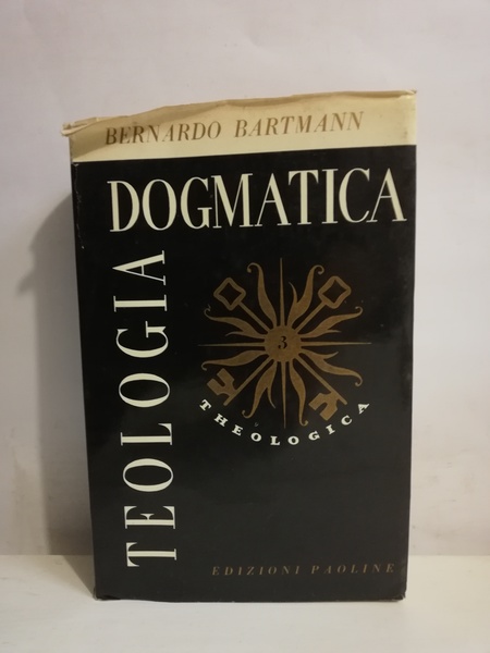 TEOLOGIA DOGMATICA. VOL. III. SACRAMENTI - ESCATOLOGIA.