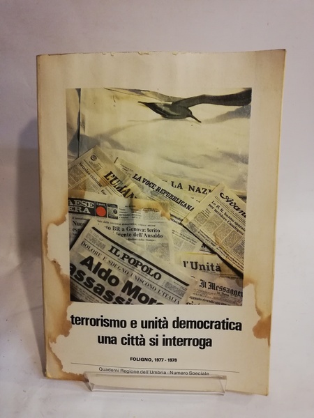 TERRORISMO E UNITA' DEMOCRATICA. UNA CITTA' SI INTERROGA.