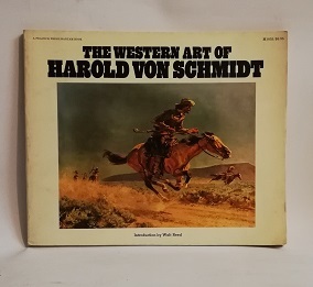 THE WESTERN ART OF HAROLD VON SCHMIDT.