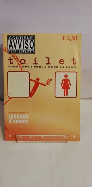 TOILET. RACCONTI BREVI E LUNGHI A SECONDA DEL BISOGNO. NUMERO …