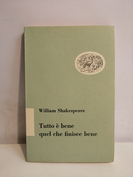 TUTTO E' BENE QUEL CHE FINISCE BENE.