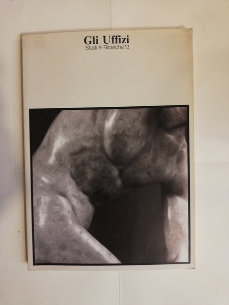 GLI UFFIZI. STUDI E RICERCHE. 13.