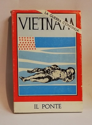 IL PONTE. LA GUERRA CONTINUA. VIETNAM.