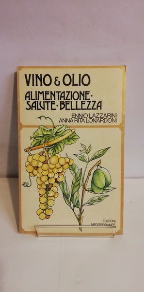 VINO & OLIO. ALIMENTAZIONE - SALUTE - BELLEZZA.