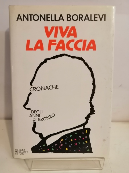 VIVA LA FACCIA. CRONACHE DEGLI ANNI DI BRONZO.