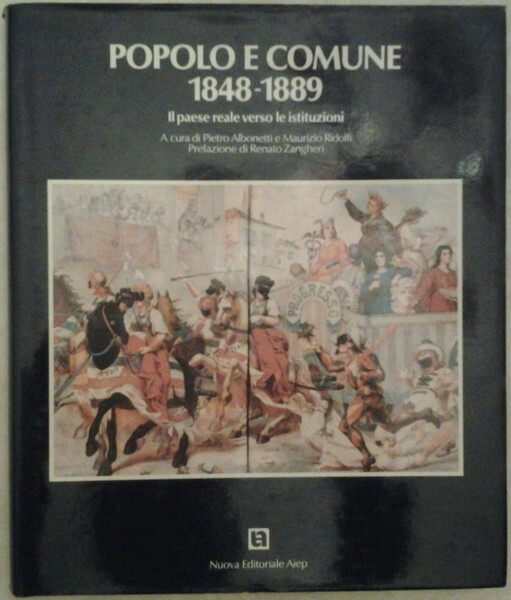 POPOLO E COMUNE: 1848-1889 : IL PAESE REALE VERSO LE …