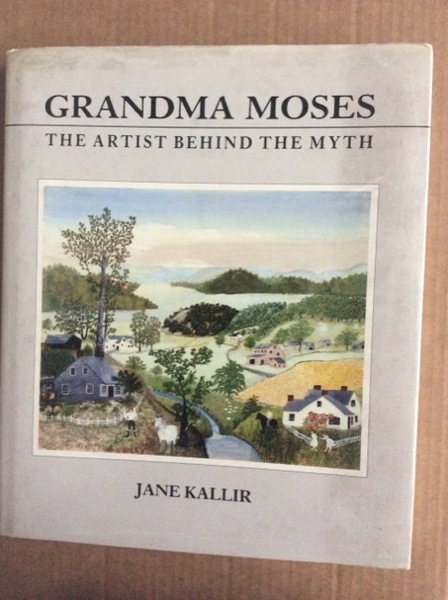 GRANDMA MOSES. THE ARTIST BEHIND THE MYTH.