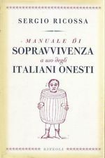 MANUALE DI SOPRAVVIVENZA A USO DEGLI ITALIANI ONESTI.