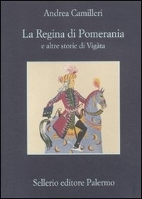 LA REGINA DI POMERANIA E ALTRE STORIE DI VIGATA.