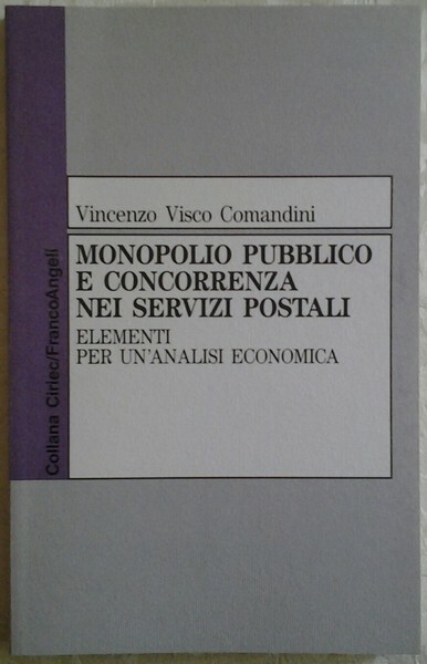 MONOPOLIO PUBBLICO E CONCORRENZA NEI SERVIZI POSTALI : ELEMENTI PER …