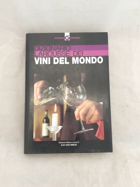 DIZIONARIO LAROUSSE DEI VINI DEL MONDO.