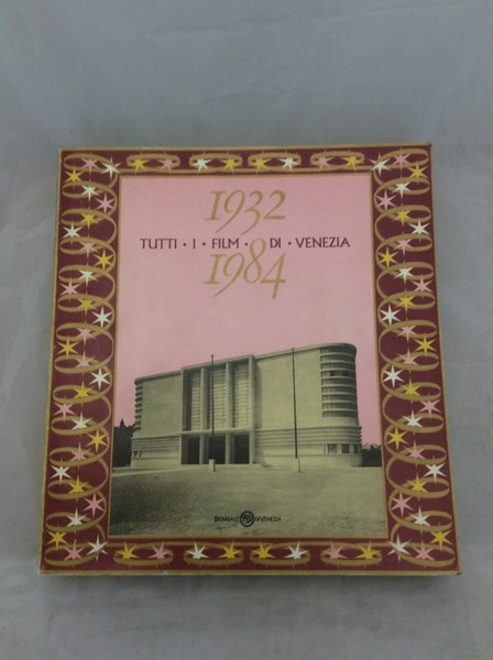 TUTTI I FILM DI VENEZIA. 1932- 1984.