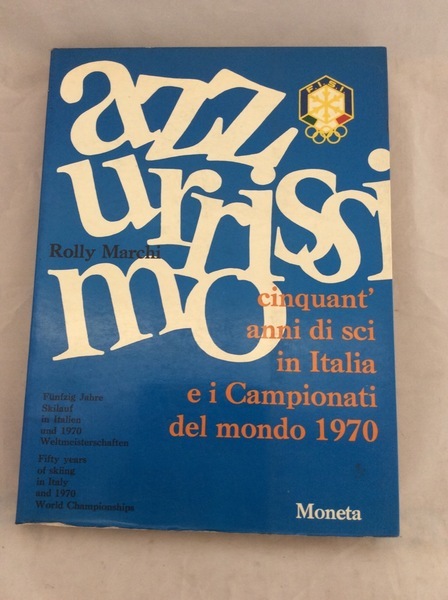 AZZURRISSIMO - CINQUANT'ANNI DI SCI IN ITALIA E I CAMPIONATI …
