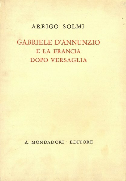 GABRIELE D'ANNUNZIO E LA FRANCIA DOPO VERSAGLIA.