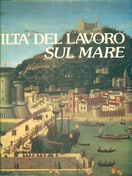 CIVILTA' DEL LAVORO SUL MARE.