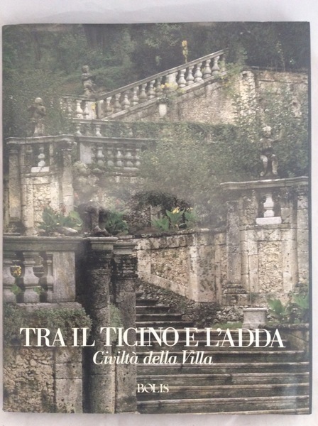 TRA IL TICINO E L'ADDA : CIVILTA' DELLA VILLA.