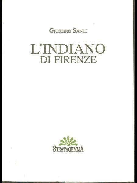 L'INDIANO DI FIRENZE. - Presentazione di Francesco Listri ; immagini …