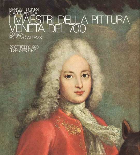 I MAESTRI DELLA PITTURA VENETA DEL '700. - Gorizia - …
