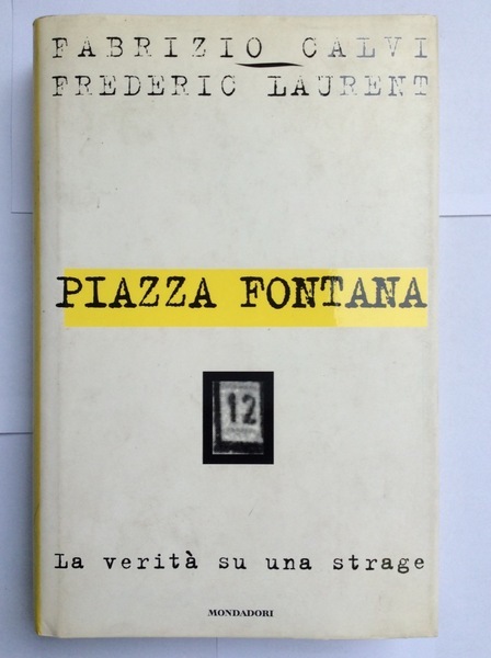 PIAZZA FONTANA. LA VERITA' SU UNA STRAGE.